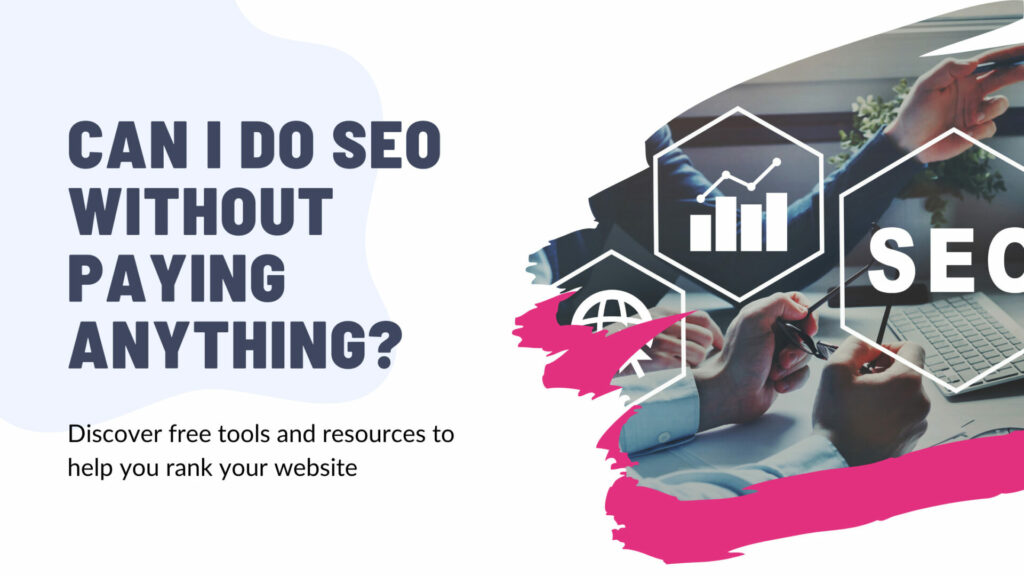 Can I do SEO without paying anything?
