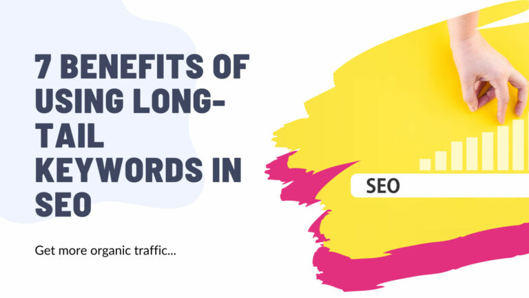 7 Benefits of Using Long-Tail Keywords in SEO