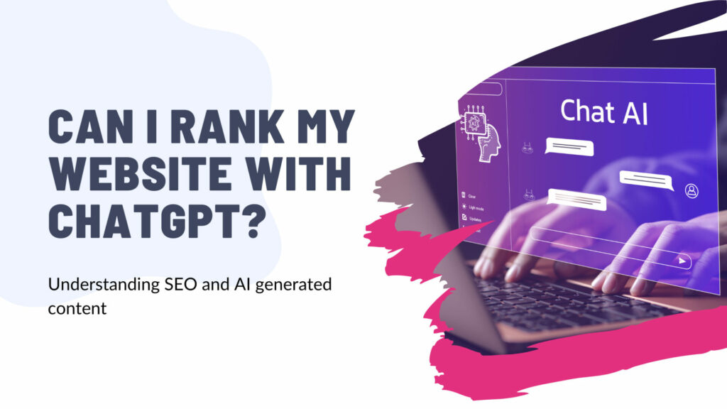 Can I rank my website with ChatGPT generated content?