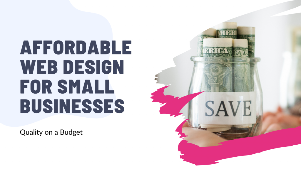 Affordable Web Design for Small Businesses: Quality on a Budget