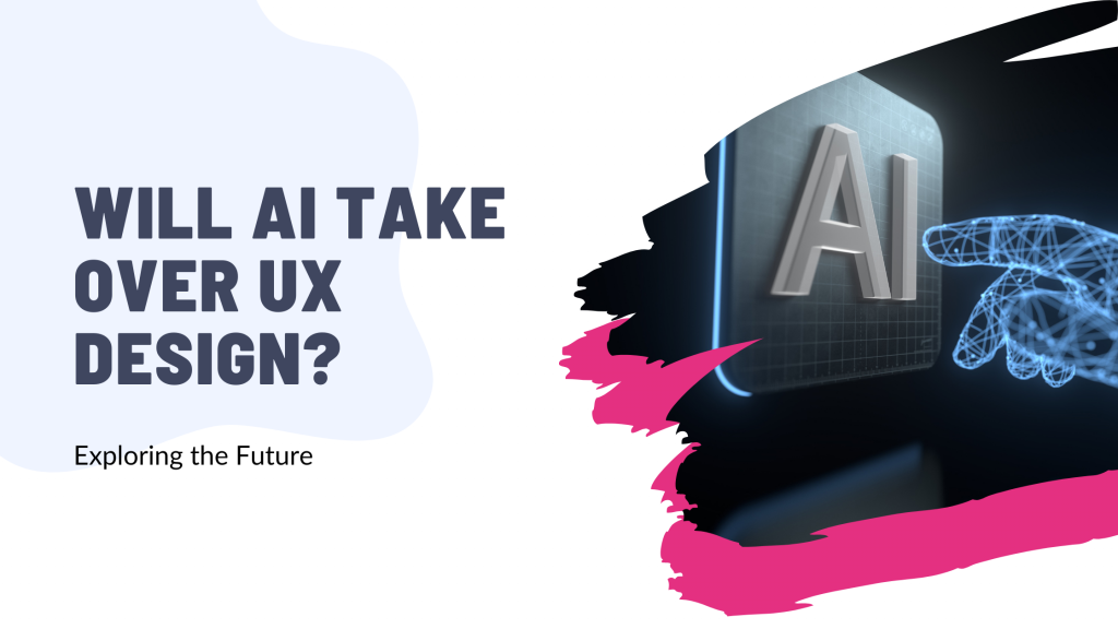 Will AI Take Over UX Design? Exploring the Future