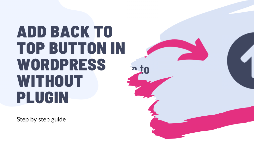 Back to Top Button in WordPress Without Plugin: How to Add It