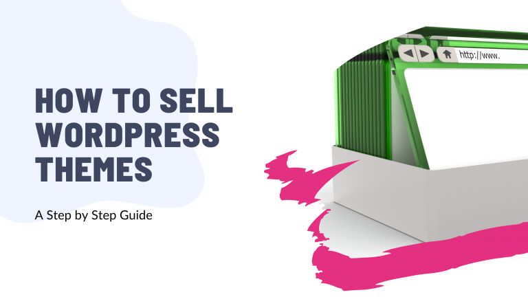 How to Sell WordPress Themes: A Complete Guide