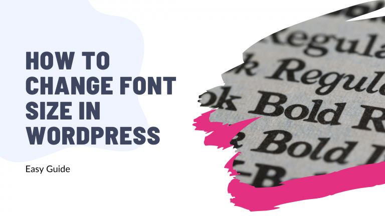 How to Change Font Size in WordPress: A Quick Guide